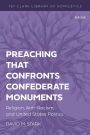 Preaching that Confronts Confederate Monuments: Religion, Anti-Racism, and United States Politics