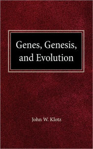 Title: Genes, Genesis and Evolution, Author: John W Klotz