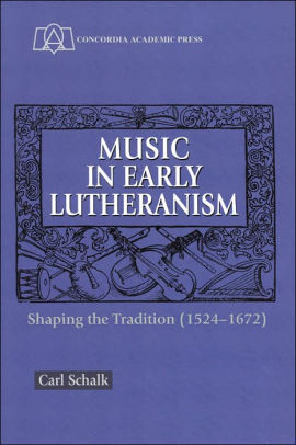 Music in Early Lutheranism: Shaping the Tradition