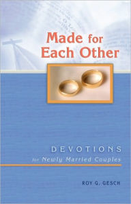 Title: Made For Each Other, Author: Roy G. Gesch