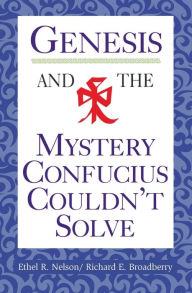 Title: Genesis And The Mystery Confucius Couldn't Solve, Author: Ethel R. Nelson