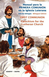 Title: Manual Para la Primera Comunion en la Iglesia Luterana: First Communion Catechism for the Lutheran Church, Author: Gerhard Kempff