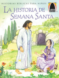 Title: La Historia de Semana Santa / The Week That Led to Easter, Author: Marlene Schneider de Batallan