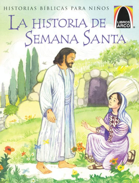 La Historia de Semana Santa / The Week That Led to Easter