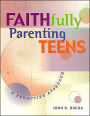 Faithfully Parenting Teens: A Proactive Approach