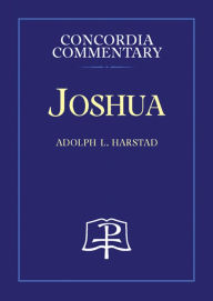 Title: Joshua: A Theological Exposition of Sacred Scripture, Author: Adolph L. Harstad