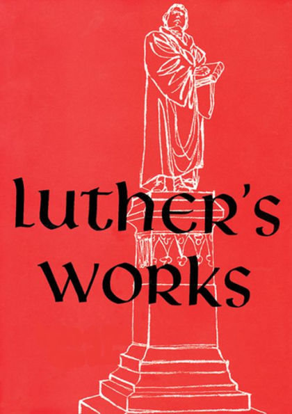 Luther's Works: Selections from the Psalms, Chapters 2, 8, 19, 23, 26, 45, and 51