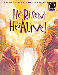 Title: He's Risen! He's Alive!: The Story of Christ's Resurrection Matthew 27:32-28:10 for Children (Arch Books Series), Author: Joanne Bader