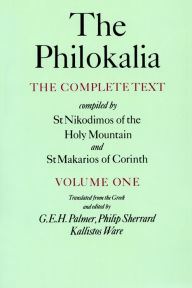 Title: The Philokalia, Volume 1: The Complete Text; Compiled by St. Nikodimos of the Holy Mountain & St. Markarios of Corinth, Author: Saint Nikodimos