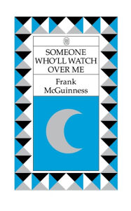 Title: Someone Who'll Watch Over Me: A Play, Author: Frank McGuinness