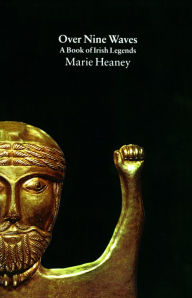 Title: Over Nine Waves: A Book of Irish Legends, Author: Marie Heaney