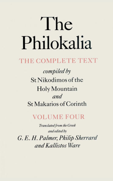 The Philokalia, Volume 4: The Complete Text; Compiled by St. Nikodimos of the Holy Mountain & St. Markarios of Corinth