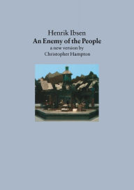 Title: An Enemy of the People: A New Version by Christopher Hampton, Author: Henrik Ibsen