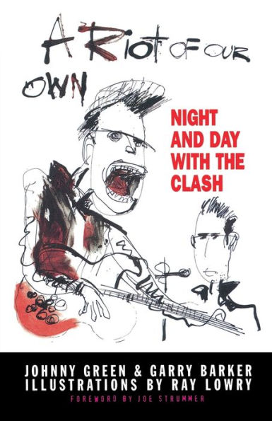 A Riot of Our Own: Night and Day with the Clash