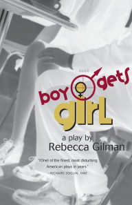 Title: Boy Gets Girl: A Play, Author: Rebecca Gilman