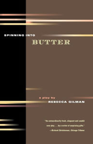 Title: Spinning into Butter: A Play, Author: Rebecca Gilman