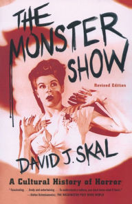 Title: The Monster Show: A Cultural History of Horror, Author: David J. Skal