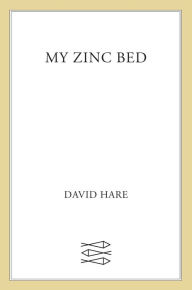 Title: My Zinc Bed, Author: David Hare