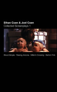 Title: Ethan Coen and Joel Coen: Collected Screenplays 1: Blood Simple, Raising Arizona, Miller's Crossing, Barton Fink, Author: Ethan Coen