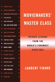 Title: Moviemakers' Master Class: Private Lessons from the World's Foremost Directors, Author: Laurent Tirard