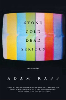 Stone Cold Dead Serious And Other Plays By Adam Rapp Paperback