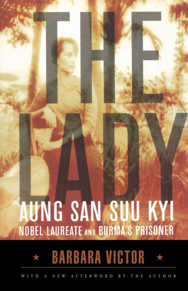 The Lady: Aung San Suu Kyi: Nobel Laureate and Burma's Prisoner