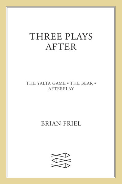 Three Plays After: The Yalta Game; The Bear; Afterplay
