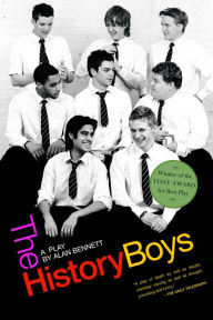 Title: The History Boys: A Play: A Play, Author: Alan Bennett