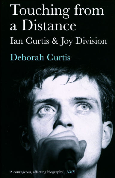 Touching from a Distance: Ian Curtis and Joy Division