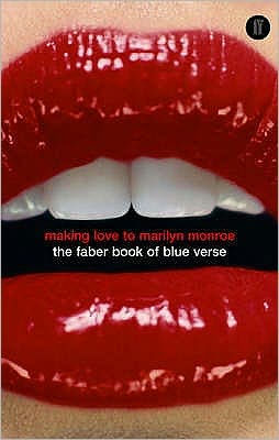 Making Love to Marilyn Monroe : The Faber Book of Blue Verse