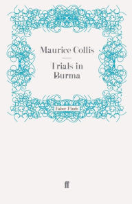 Title: Trials in Burma, Author: Maurice Collis