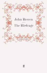 Title: The Birdcage, Author: John Bowen