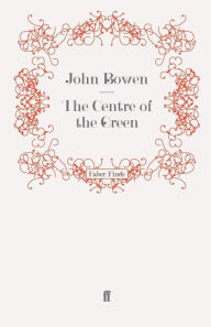 Title: The Centre of the Green, Author: John Bowen