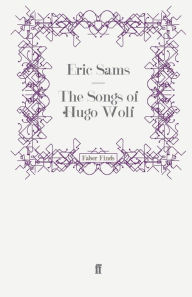 Title: The Songs of Hugo Wolf, Author: Eric Sams