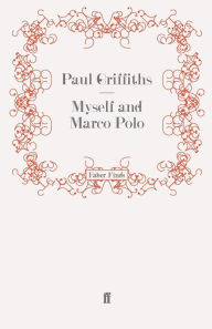 Title: Myself and Marco Polo, Author: Paul Griffiths