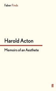 Title: Memoirs of an Aesthete, Author: Harold Acton