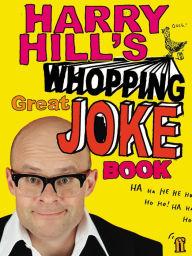 Title: Harry Hill's Whopping Great Joke Book, Author: Harry Hill