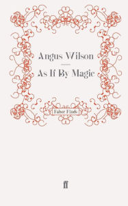 Title: As If by Magic, Author: Angus Wilson