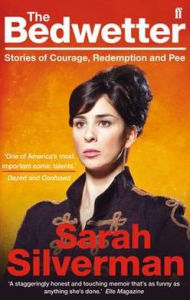 Title: The Bedwetter: Stories of Courage, Redemption and Pee, Author: Sarah Silverman