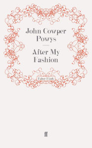 Title: After My Fashion, Author: John Cowper Powys