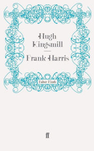 Title: Frank Harris, Author: Hugh Kingsmill