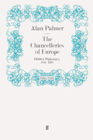 Title: The Chancelleries of Europe, Author: Alan Palmer