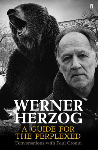 Werner Herzog: A Guide for the Perplexed: Conversations with Paul Cronin