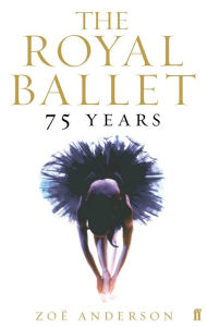 Title: The Royal Ballet: 75 Years, Author: Zoë Anderson