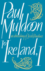 Title: To Ireland, I, Author: Paul Muldoon