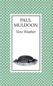 Title: New Weather, Author: Paul Muldoon