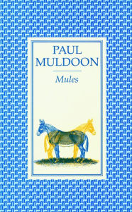 Title: Mules, Author: Paul Muldoon