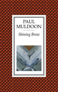 Title: Shining Brow, Author: Paul Muldoon