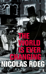 Title: The World is Ever Changing, Author: Nicolas Roeg