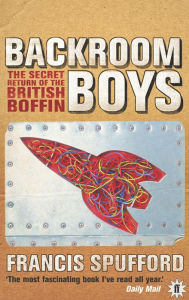 Title: The Backroom Boys: The Secret Return of the British Boffin, Author: Francis Spufford